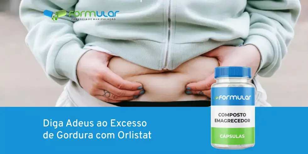 Diga Adeus ao Excesso de Gordura com Orlistat