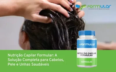 Nutrição Capilar Formular: A Solução Completa para Cabelos, Pele e Unhas Saudáveis